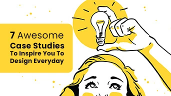 7 Awesome Case Studies To Inspire You To Design Everyday