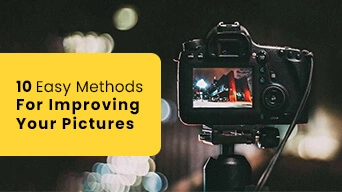 Enhancing Pictures: 10 Easy Methods For Improving Your Pictures