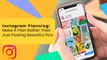 Instagram Planning: Make A Plan Rather Than Just Posting Beautiful Pics