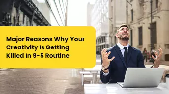 Major Reasons Why Your Creativity