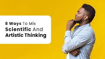 Methods To Combine Scientific And Artistic Thinking